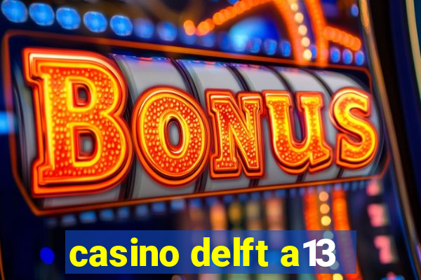 casino delft a13