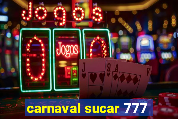 carnaval sucar 777