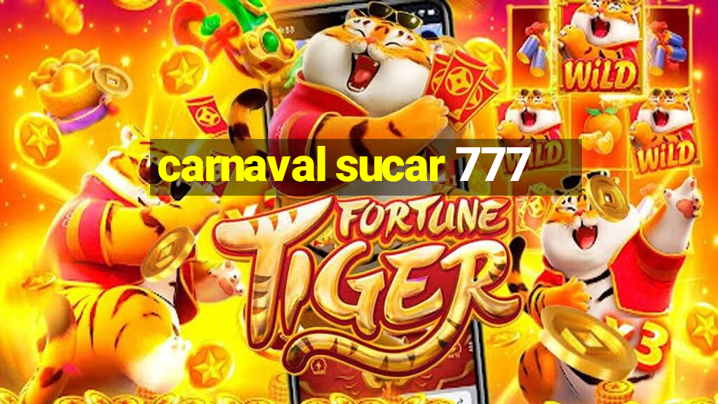 carnaval sucar 777