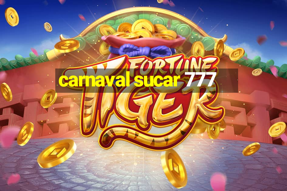 carnaval sucar 777