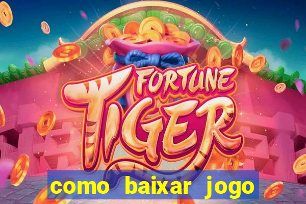 como baixar jogo do tigre