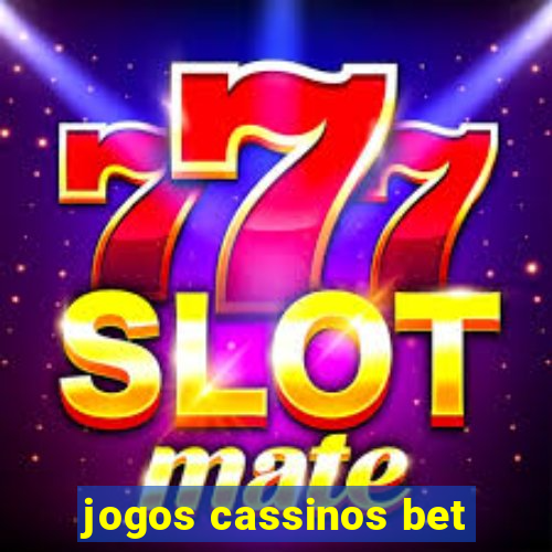 jogos cassinos bet