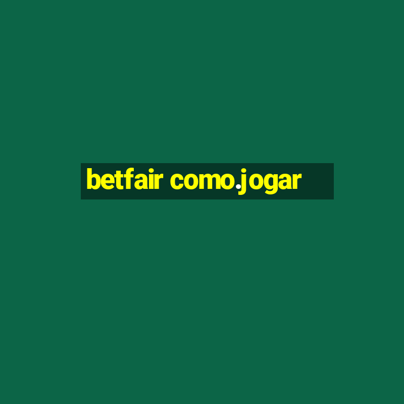 betfair como.jogar