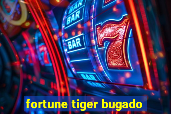 fortune tiger bugado