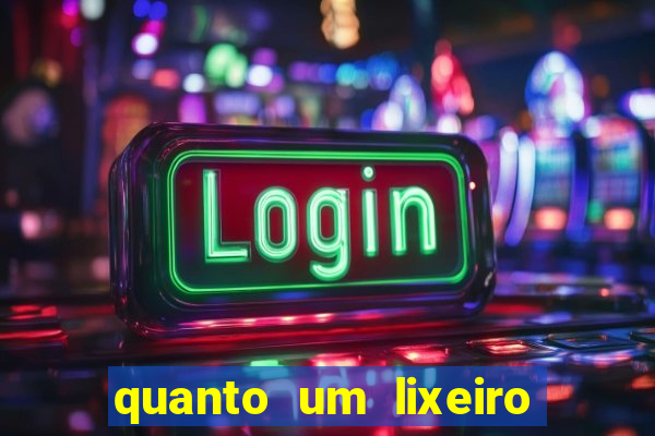 quanto um lixeiro ganha por ano