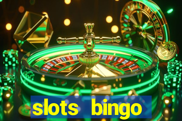 slots  bingo