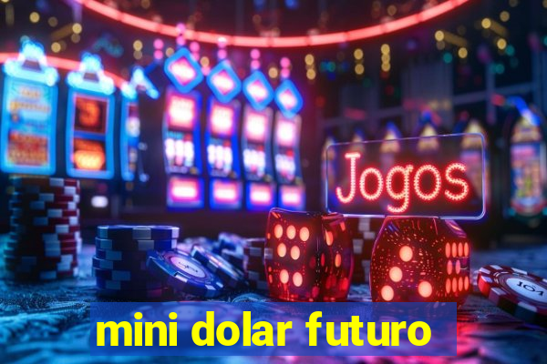 mini dolar futuro