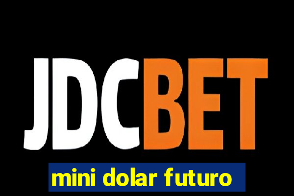 mini dolar futuro