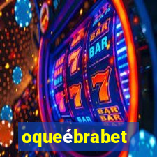 oqueébrabet