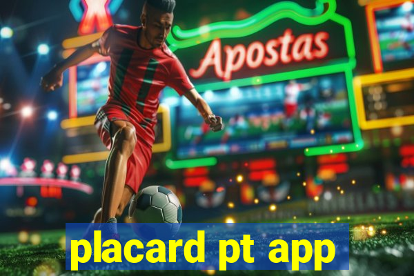 placard pt app