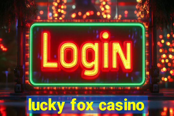 lucky fox casino