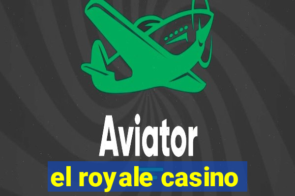 el royale casino