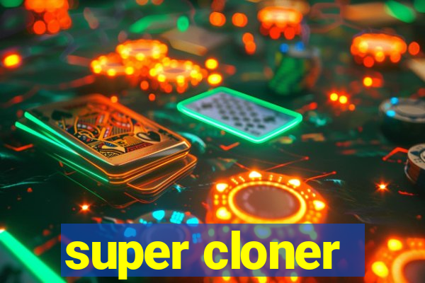 super cloner