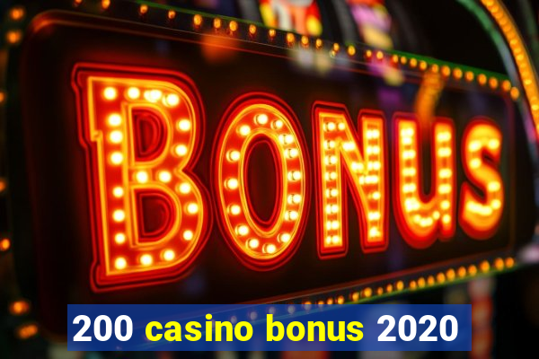 200 casino bonus 2020