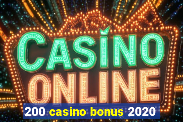 200 casino bonus 2020