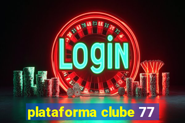 plataforma clube 77