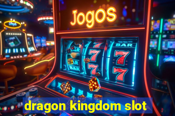 dragon kingdom slot