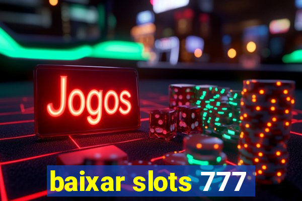 baixar slots 777