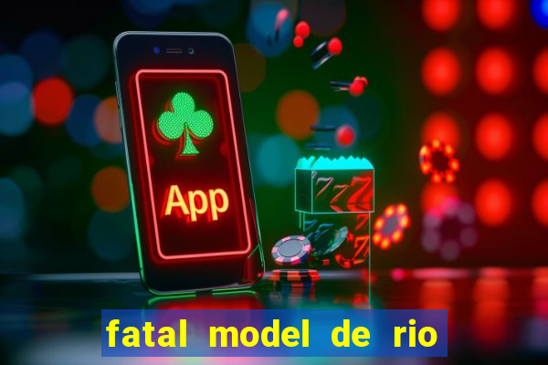 fatal model de rio claro sp