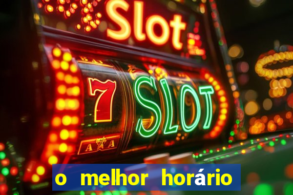 o melhor horário para jogar fortune tiger