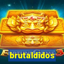 brutaldidos