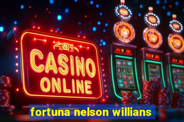 fortuna nelson willians