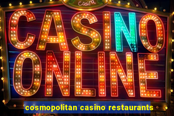 cosmopolitan casino restaurants