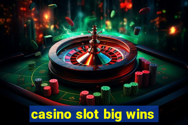 casino slot big wins