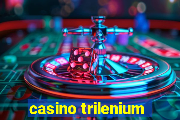 casino trilenium