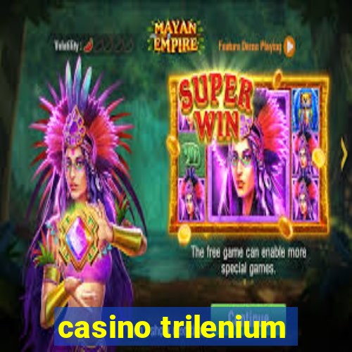 casino trilenium