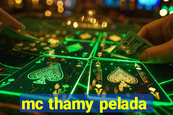 mc thamy pelada