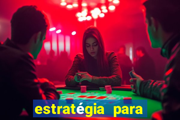 estratégia para jogar na roleta