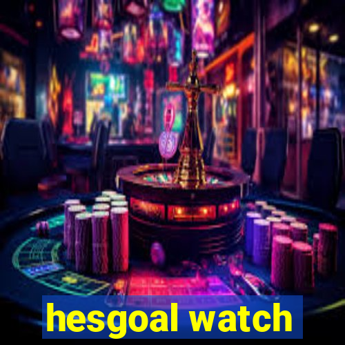 hesgoal watch