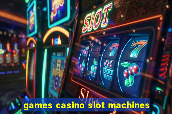 games casino slot machines