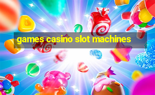 games casino slot machines