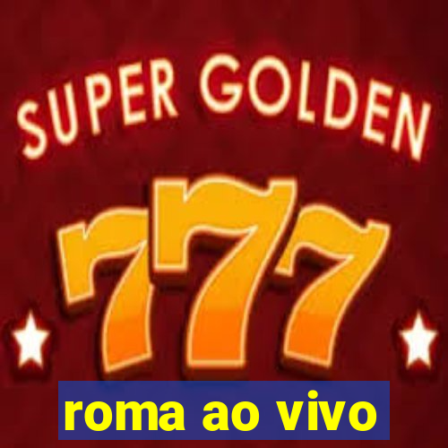 roma ao vivo