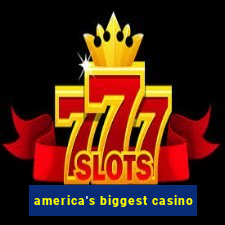 america's biggest casino