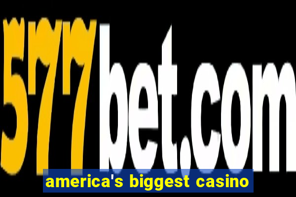 america's biggest casino