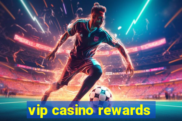 vip casino rewards