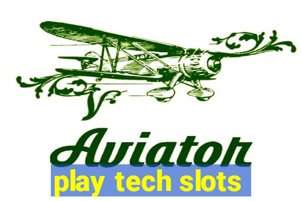 play tech slots