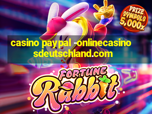 casino paypal -onlinecasinosdeutschland.com