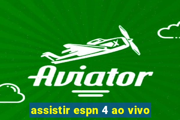 assistir espn 4 ao vivo