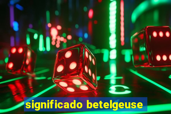 significado betelgeuse