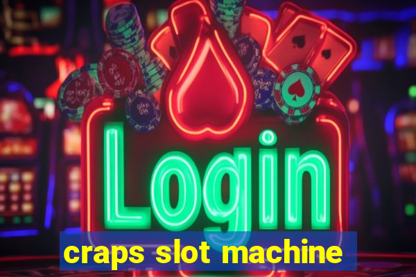 craps slot machine