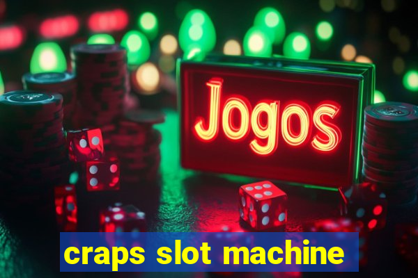 craps slot machine