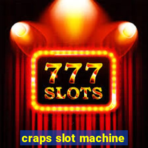 craps slot machine