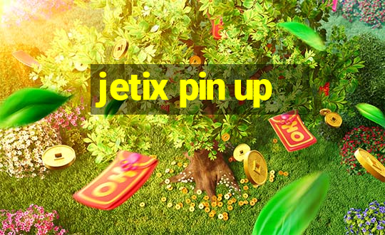 jetix pin up