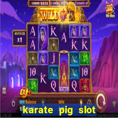 karate pig slot free play