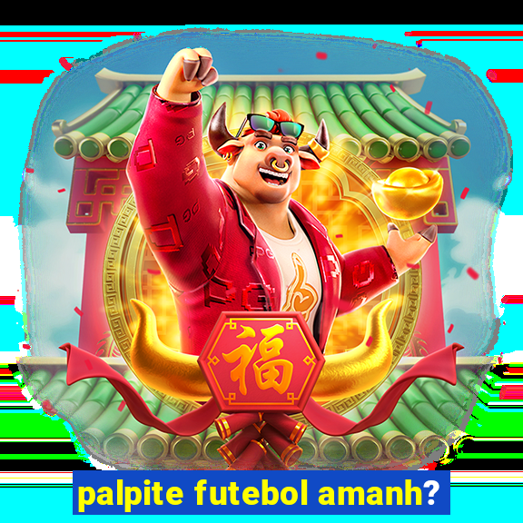 palpite futebol amanh?