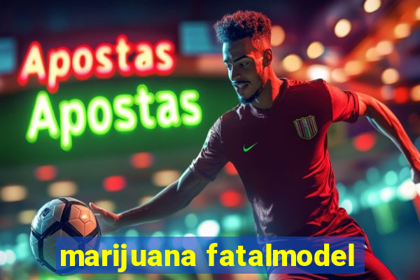 marijuana fatalmodel